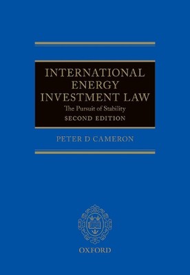 International Energy Investment Law: The Pursuit of Stability by Peter Cameron (