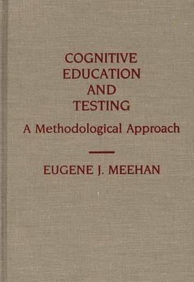 Cognitive Education and Testing: A Methodological Approach by Eugene Meehan (Eng