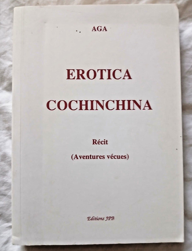 Erotica Cochinchina : RéCits Par Aga Ed Jpb Indochine Cochinchine