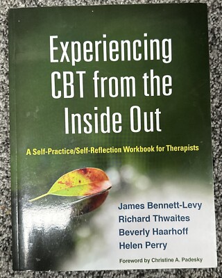 Experiencing CBT from the Inside Out: A Self-Practice/Self-Reflection Workbook f
