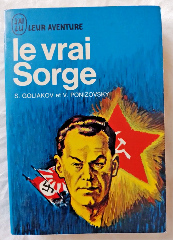 Le Vrai Sorge Par Goliakov Et Ponizovsky Ed J'Ai Lu Guerre Ww2