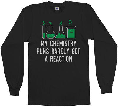Chemistry Puns Rarely Get Reaction Men's Long Sleeve T-Shirt Science