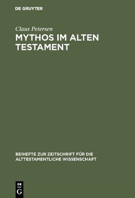 Mythos im Alten Testament: Bestimmung des Mythosbegriffs und Untersuchung der my