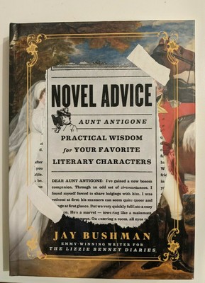 Novel Advice : Practical Wisdom for Your Favorite Literary Characters, HC