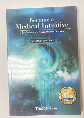 Medical Intuition Ser.: Become a Medical Intuitive; 2nd Edition; By Tina M. Zion