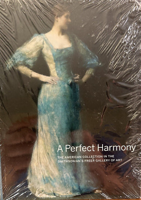 A Perfect Harmony: The American Collection in the Smithsonian's Freer Gallery...