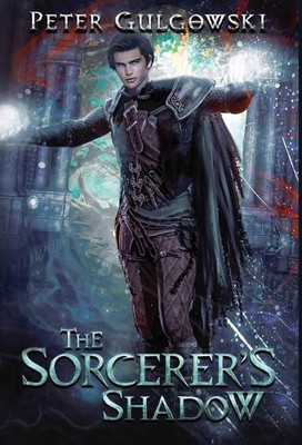 The Sorcerer's Shadow by Peter Gulgowski Hardcover Book
