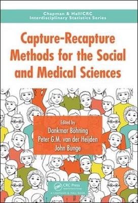 Capture-Recapture Methods for the Social and Medical Sciences by Dankmar Bohning