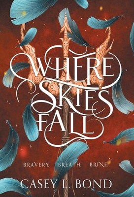 Where Skies Fall by Casey L. Bond Hardcover Book