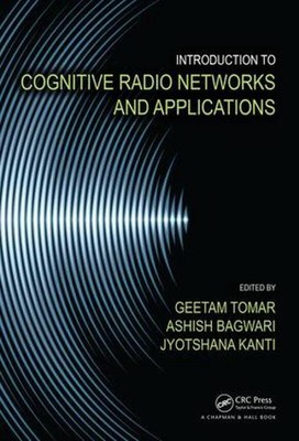 Introduction to Cognitive Radio Networks and Applications by Geetam Tomar (Engli
