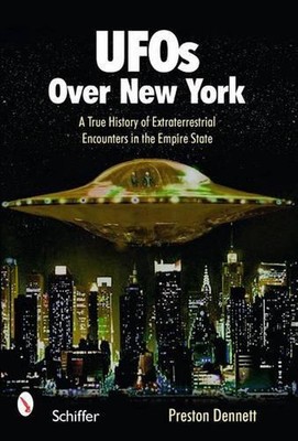 UFOs Over New York: A True History of Extraterrestrial Encounters in the Empire 