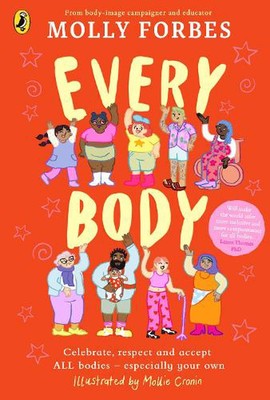 Every Body: Celebrate, respect and accept ALL bodies - especially your own by Mo