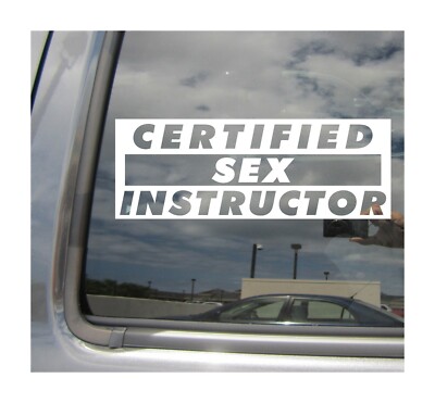 Certified Sex Instructor - Funny Car Window Vinyl Decal Sticker 02079