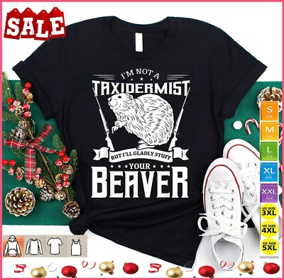 I'm Not A Taxidermist Hunting Beaver Riffle Hunter T-Shirt