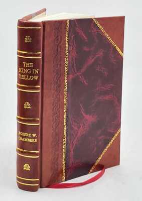 The king in yellow 1895 by Robert W. Chambers [Leather Bound]