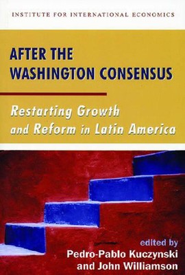 After the Washington Consensus Restarting Growth and Reform in Latin America by 