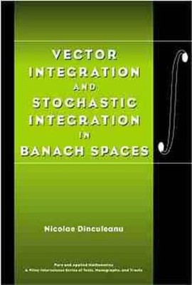 Vector Integration and Stochastic Integration in Banach Spaces by Nicolae Dincul