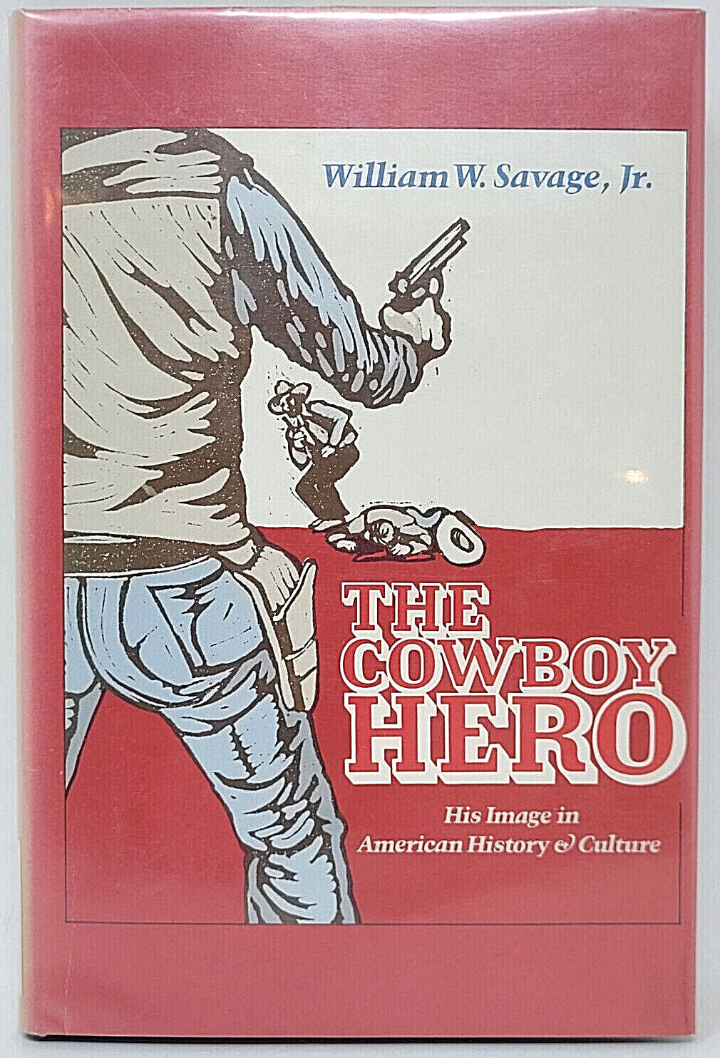 The Cowboy Hero William W Savage, Jr. Hardcover Book with