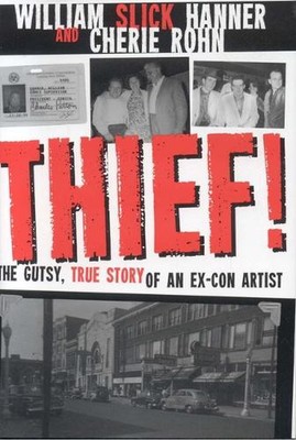 Thief! A Gutsy, True Story of an Ex-Con Artist by William Hanner (English) Hardc