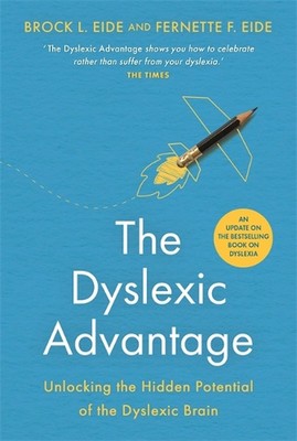 The Dyslexic Advantage (New Edition): Unlocking the Hidden Potential of the Dysl