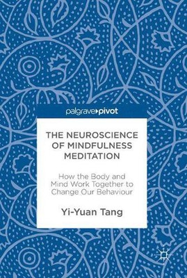 The Neuroscience of Mindfulness Meditation: How the Body and Mind Work Together 