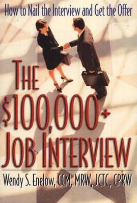 $100,000+ Job Interview: How to Nail the Interview & Get the Offer by Wendy S. E