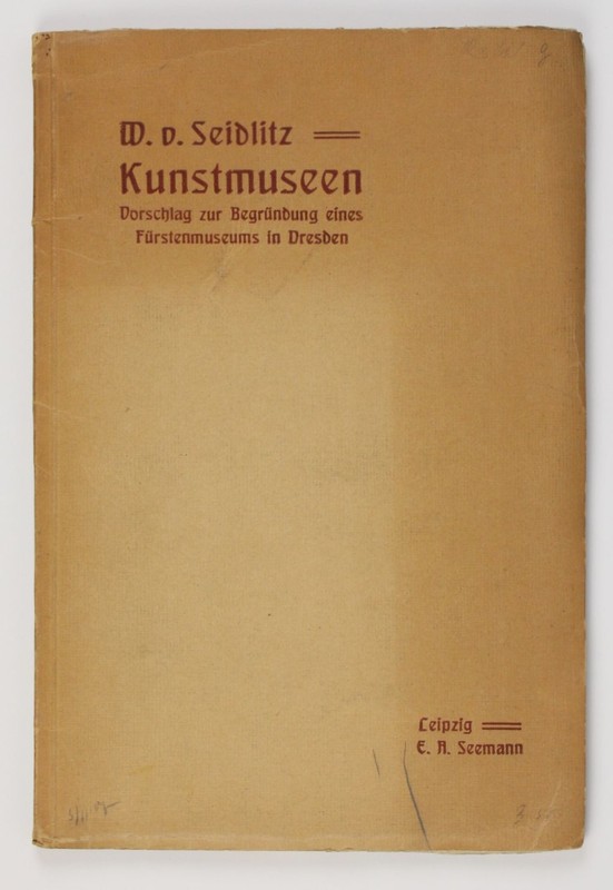 Kunstmuseen. Vorschlag Zur BegrÃ¼Ndung Eines FÃ¼Rstenmuseums In Dresden. - Inhalt: