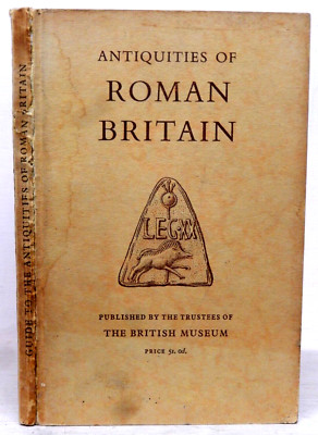 Guide to the Antiquities of Roman Britain. 1951 Trustees of British Museum HC
