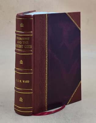 Freemasonry And The Ancient Gods 1921 [Leather Bound]
