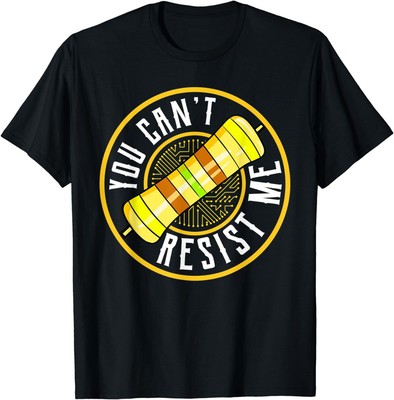 NEW You Can't Resist Me Electric Resistor Funny Electrician Gift T-Shirt S-3XL
