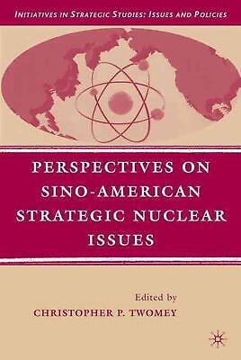 Perspectives on Sino-American Strategic Nuclear Issues by C. Twomey (English) Ha