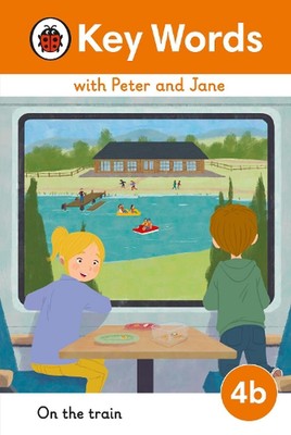 Key Words with Peter and Jane Level 4b On the Train by Ladybird Hardcover Book