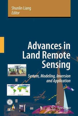 Advances in Land Remote Sensing: System, Modeling, Inversion and Application by 