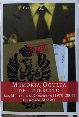 Memoria Oculta Del Ejército. Los Militares Se Confiesan (1970-2004). Libro