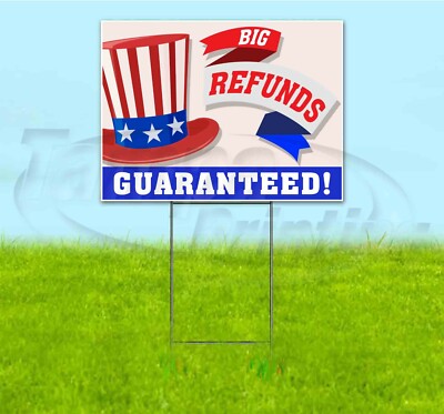 BIG REFUNDS GUARANTEED 18x24 Yard Sign WITH STAKE Corrugated Bandit TAXES USA
