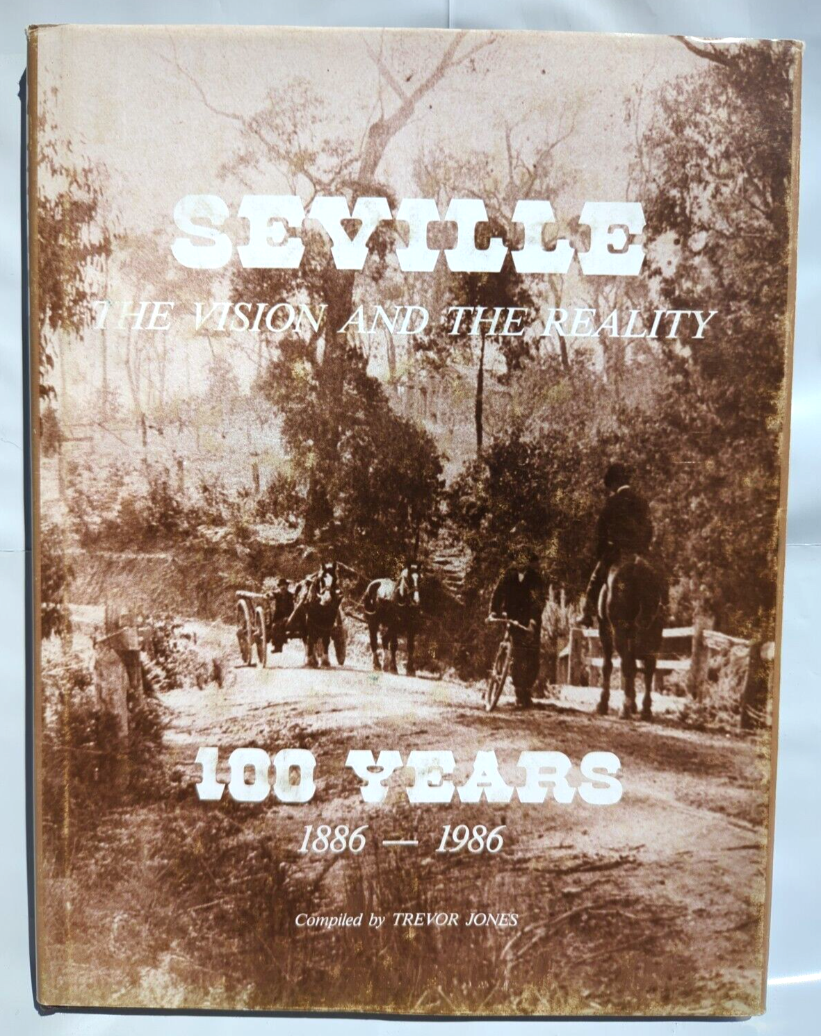 Seville The Vision And The Reality 100 Years 1886- by Trevor Jones