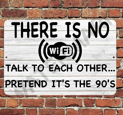 There Is No WIFI Talk To Each Other Metal Aluminum Sign 8 x12 