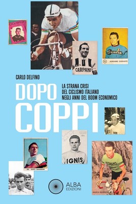 Carlo Delfino Dopo Coppi. La strana crisi del ciclismo i (Paperback) (UK IMPORT)