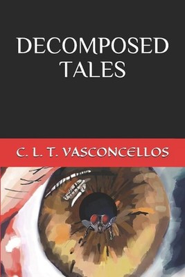Decomposed Tales by C.L.T. Vasconcellos Paperback Book