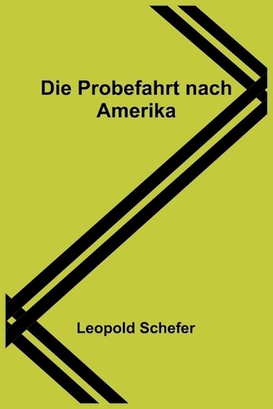 Die Probefahrt nach Amerika by Leopold Schefer Paperback Book
