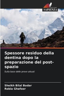 Spessore residuo della dentina dopo la preparazione del post-spazio by Sheikh Bi