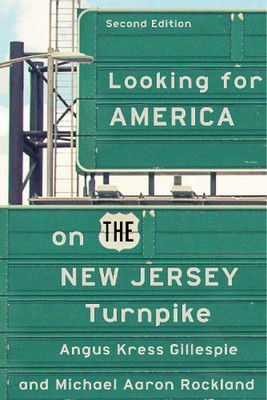 Looking for America on the New Jersey Turnpike, Second Edition by Angus Kress Gi