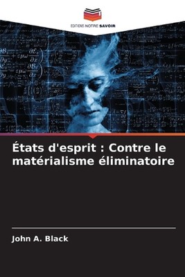 tats d'esprit: Contre le mat?rialisme ?liminatoire by John A. Black Paperback Bo