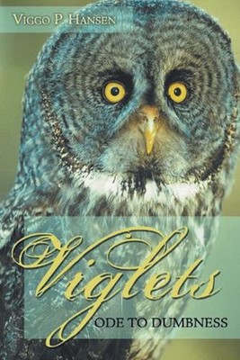Viglets: Ode to Dumbness by Viggo P. Hansen Paperback Book