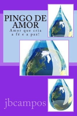 Pingo de amor: conselhos d'alma by Jbcampos Campos Campos (Portuguese) Paperback