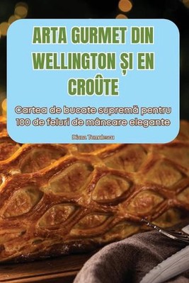 Arta Gurmet Din Wellington i En Crote by Diana Tomulescu Paperback Book