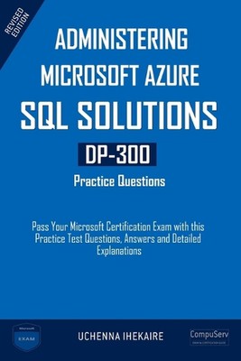 Administering Microsoft Azure SQL Solutions - DP-300 Practice Questions: Pass Yo