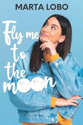 Fly me to the moon: una novela de enemies to lovers by Marta Lobo Paperback Book