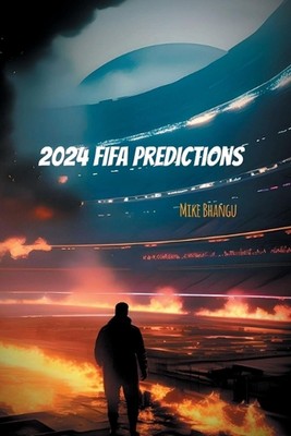 2024 FIFA Predictions by Mike Bhangu Paperback Book