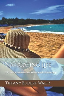 Navigating Life: 7 Essential Lessons Learned Onboard a Cruise Ship by Tiffany Bu